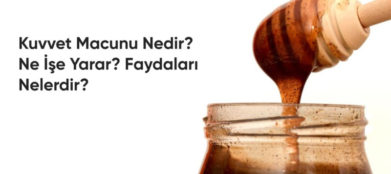 Kuvvet Macunu Nedir? Ne İşe Yarar? 3 kuvvet macunu nedir faydaları